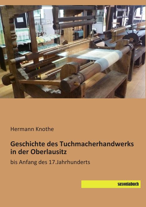 Hermann Knothe: Geschichte des Tuchmacherhandwerks in der Oberlausitz, Buch