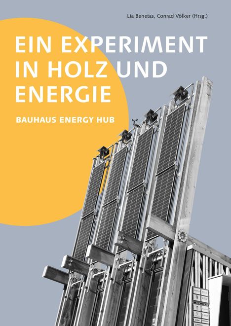 Der Text „Ein Experiment in Holz und Energie“ und „Bauhaus Energy Hub“ steht auf grauem Hintergrund. Bild von Solarpanels.