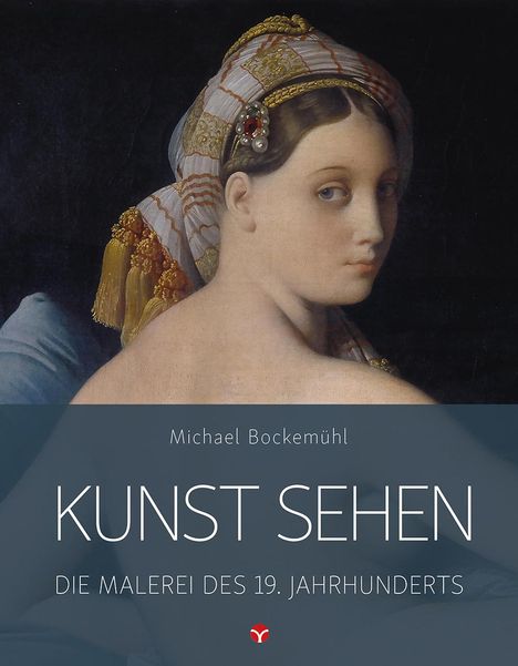 Michael Bockemühl: Kunst sehen - Die Malerei des 19. Jahrhunderts, Buch