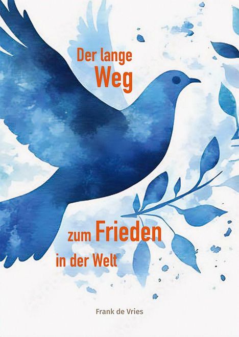 Frank de Vries: Der lange Weg zum Frieden in der Welt, Buch