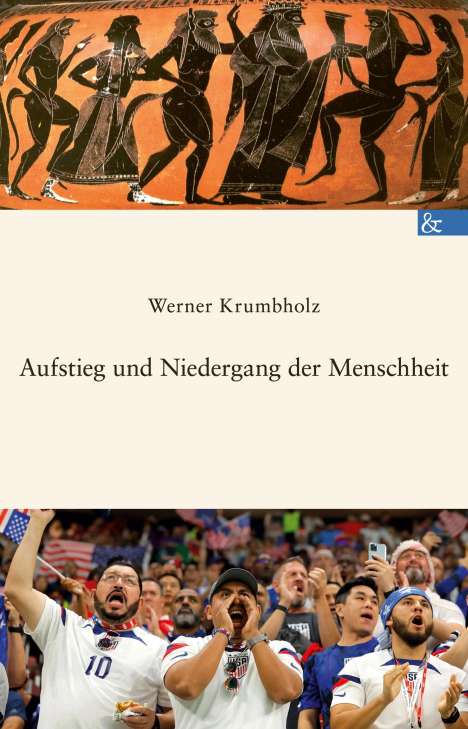 Werner Krumbholz: Aufstieg und Niedergang der Menschheit, Buch