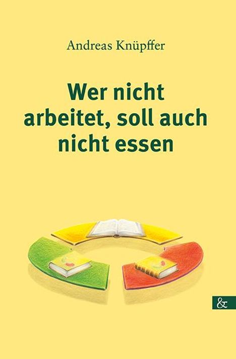 Andreas Knüpffer: Wer nicht arbeitet, soll auch nicht essen, Buch