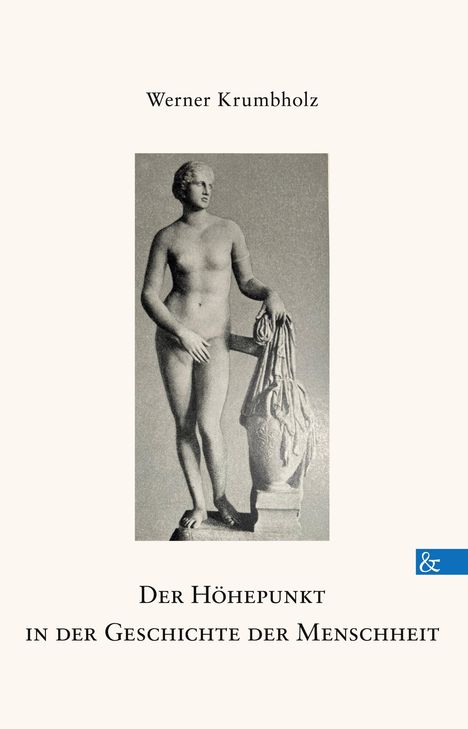 Werner Krumbholz: Der Höhepunkt in der Geschichte der Menschheit, Buch