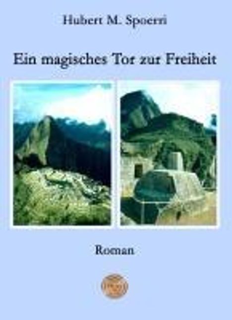 Hubert M. Spoerri: Ein magisches Tor zur Freiheit, Buch