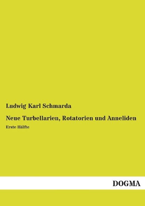Ludwig Karl Schmarda: Neue Turbellarien, Rotatorien und Anneliden, Buch