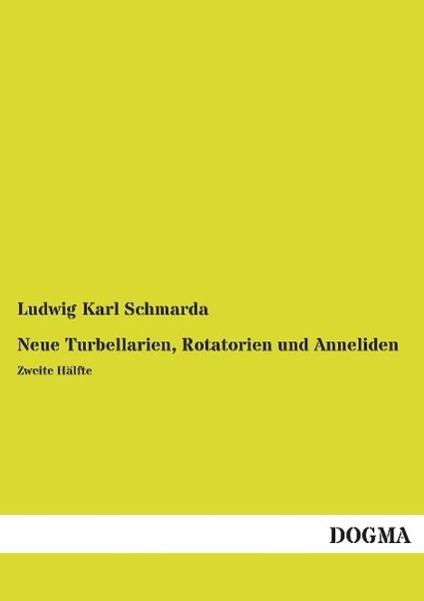Ludwig Karl Schmarda: Neue Turbellarien, Rotatorien und Anneliden, Buch