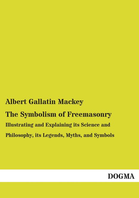 Albert Gallatin Mackey: The Symbolism of Freemasonry, Buch