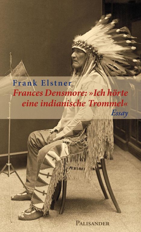 Frank Elstner: Frances Densmore: "Ich hörte eine indianische Trommel", Buch