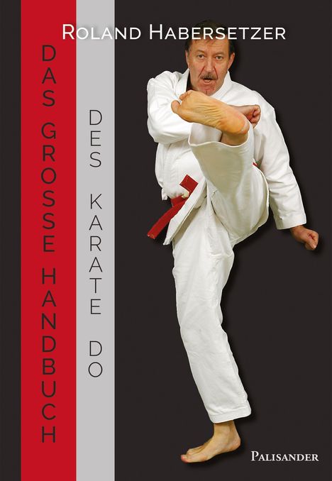 Text: Roland Habersetzer, Das grosse Handbuch des Karate Do. Ein Mann in Karate-Uniform macht einen Tritt.
