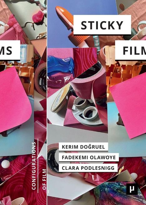 Texte: "STICKY FILMS", "KERIM DOĞRUEL", "FADEKEMI OLAWOYE", "CLARA PODLESNIGG", "CONFIGURATIONS OF FILM". Bunte Collage mit Klebeband.
