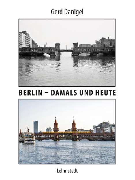 Gerd Danigel: Berlin - damals und heute, Buch