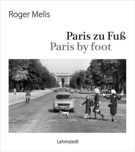 Roger Melis: Melis, R: Paris zu Fuß / Paris by foot, Buch