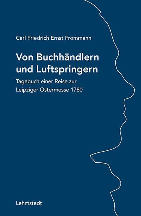 "Von Buchhändlern und Luftspringern. Tagebuch einer Reise zur Leipziger Ostermesse 1780. Silhouette eines Profils."
