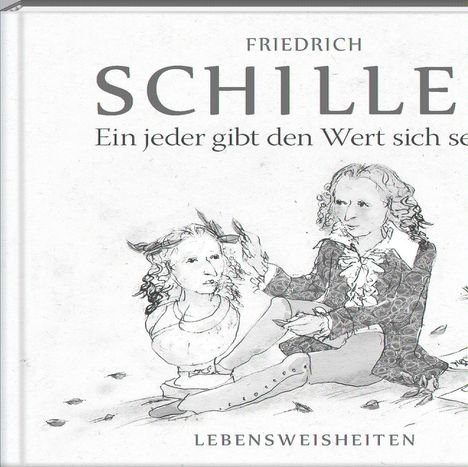 Friedrich Schiller: Ein jeder gibt den Wert sich selbst, Buch