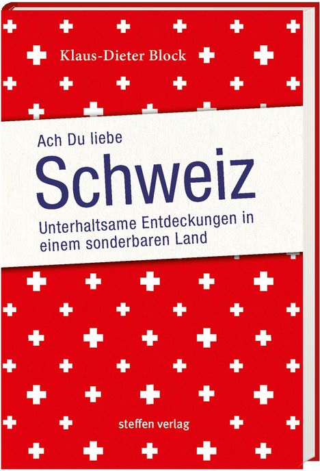 Klaus-Dieter Block: Ach Du liebe Schweiz, Buch