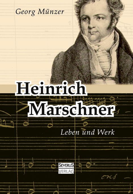 Georg Münzer: Heinrich Marschner. Leben und Werk, Buch