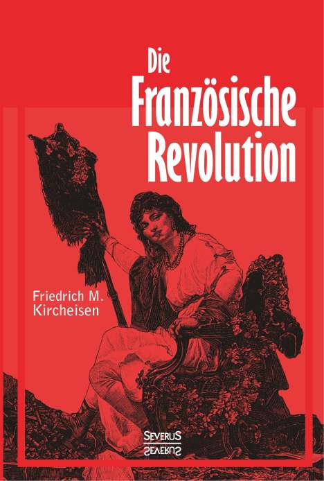 Friedrich Max Kircheisen: Die Französische Revolution, Buch