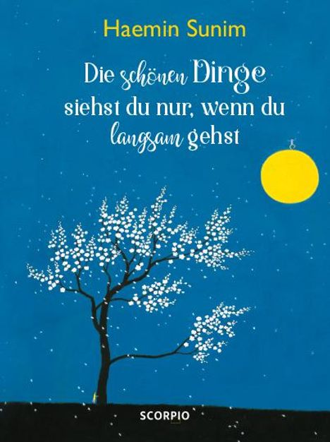 Haemin Sunim: Die schönen Dinge siehst du nur, wenn du langsam gehst, Buch