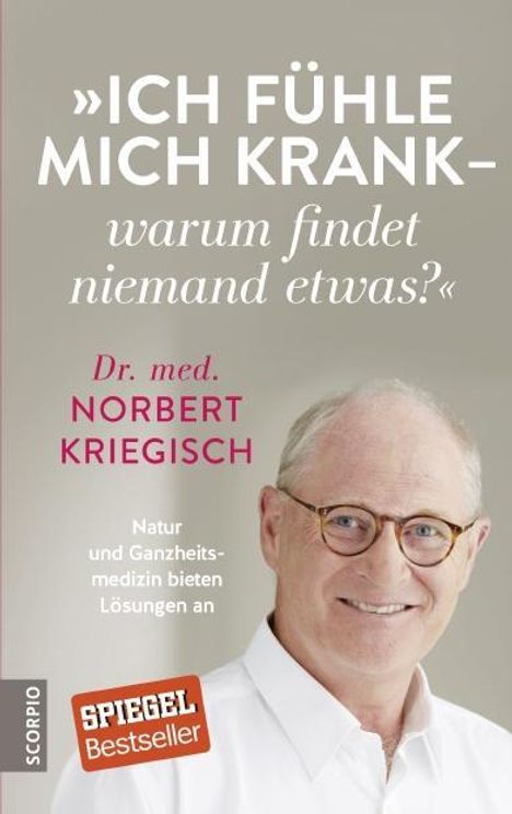 Norbert Kriegisch: Ich fühle mich krank - warum findet niemand etwas?, Buch