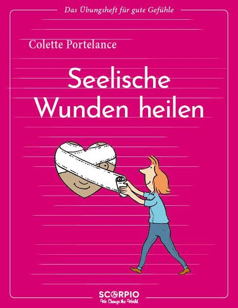 Colette Portelance: Das Übungsheft für gute Gefühle - Seelische Wunden heilen, Buch