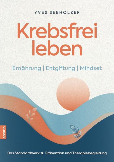 Yves Seeholzer: Krebsfrei leben, Buch