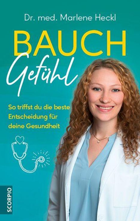 "Dr. med. Marlene Heckl. Bauchgefühl: So triffst du die beste Entscheidung für deine Gesundheit." Frau im Arztkittel.