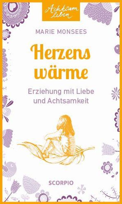 "Herzenswärme: Erziehung mit Liebe und Achtsamkeit." Illustration eines sitzenden Kindes, florale Muster am Rand.
