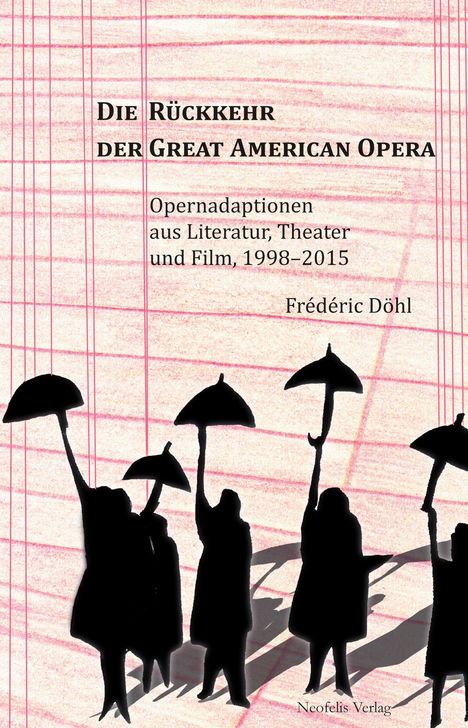 Frédéric Döhl: Die Rückkehr der Great American Opera, Buch