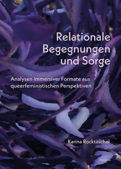 Titel: "Relationale Begegnungen und Sorge". Darunter ein abstraktes, lila-blaues Muster. Autorin: Karina Rocktäschel.