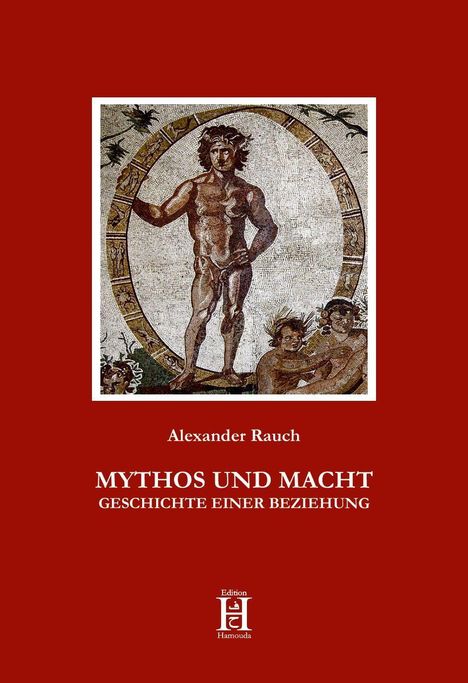 Alexander Rauch: Mythos Und Macht, Buch