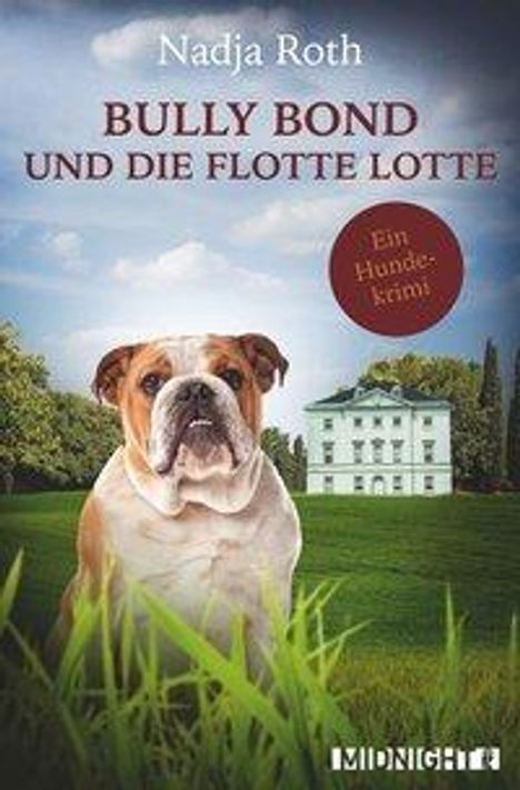 Nadja Roth: Roth, N: Bully Bond und die flotte Lotte, Buch