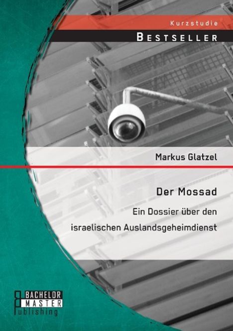 Markus Glatzel: Der Mossad: Ein Dossier über den israelischen Auslandsgeheimdienst, Buch