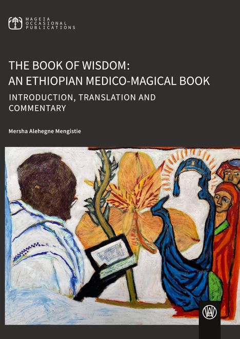THE BOOK OF WISDOM: AN ETHIOPIAN MEDICO-MAGICAL BOOK. Darunter bunte Illustration von Menschen und einer großen Blume.