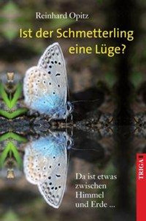 Reinhard Opitz: Ist der Schmetterling eine Lüge?, Buch