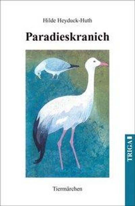 Heyduck-Huth Hilde: Hilde, H: Paradieskranich, Buch