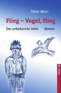 Peter Müri: Müri, P: Flieg - Vogel flieg!, Buch