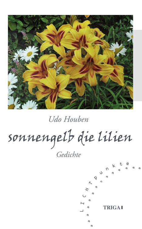 „Udo Houben, sonnengelb die lilien, Gedichte“ steht auf einem Cover mit gelben Lilien und weißen Gänseblümchen.