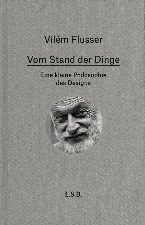 Vilém Flusser: Vom Stand der Dinge. Eine kleine Philosophie des Design, Buch