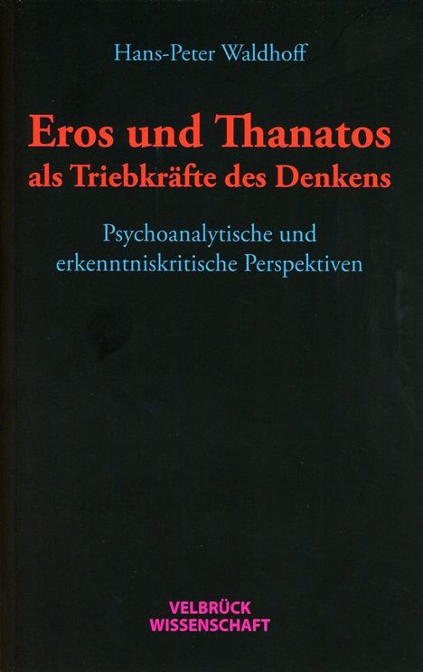 Hans-Peter Waldhoff: Eros und Thanatos als Triebkräfte des Denkens, Buch