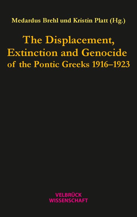 The Displacement, Extinction and Genocide of the Pontic Greeks 1916-1923, Buch