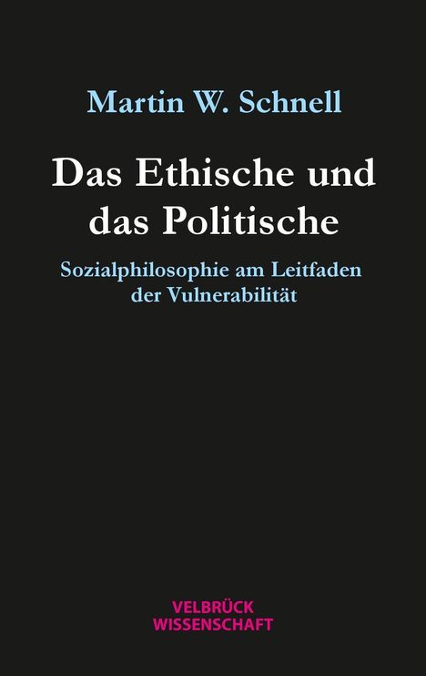 Martin W. Schnell: Schnell, M: Ethische und das Politische, Buch