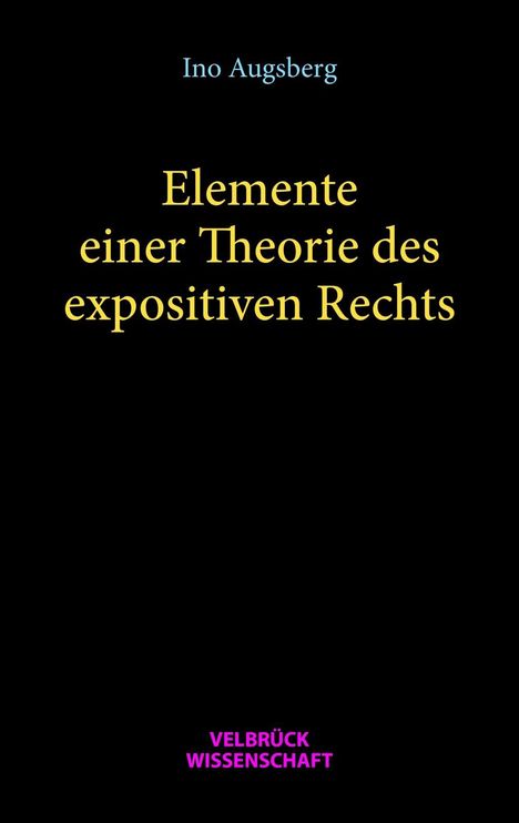 Ino Augsberg: Augsberg, I: Elemente einer Theorie des expositiven Rechts, Buch