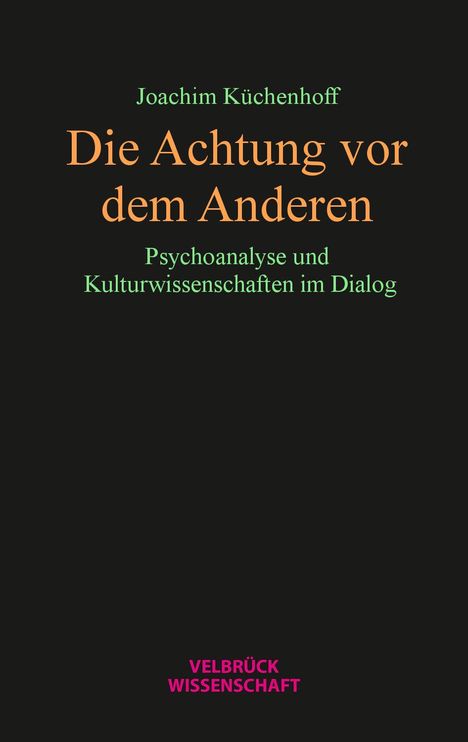 Joachim Küchenhoff: Küchenhoff, J: Achtung vor dem Anderen, Buch