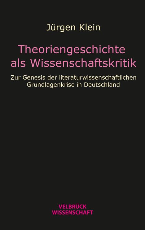 Jürgen Klein: Klein, J: Theoriengeschichte als Wissenschaftskritik, Buch