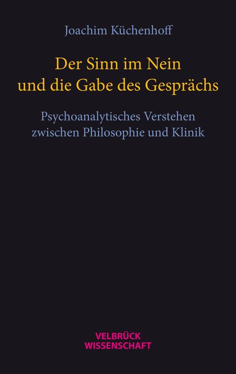 Joachim Küchenhoff: Küchenhoff, J: Sinn im Nein und die Gabe des Gesprächs, Buch