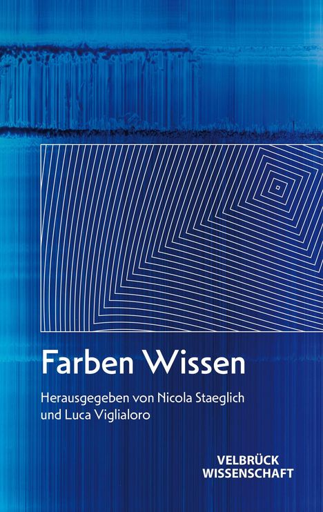 „Farben Wissen“, herausgegeben von Nicola Staeglich und Luca Viglialoro, Velbrück Wissenschaft. Blaue Linienmuster.