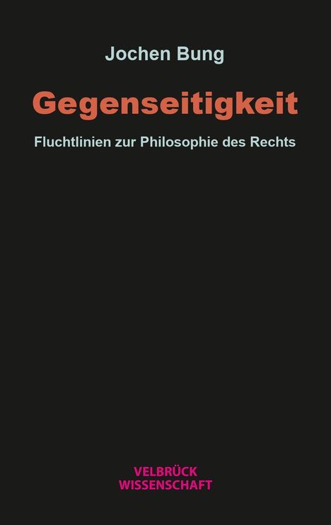 Text oben: Jochen Bung. Groß in der Mitte: Gegenseitigkeit. Darunter: Fluchtlinien zur Philosophie des Rechts. Unten: VELBRÜCK WISSENSCHAFT in Pink. Schwarzer Hintergrund.