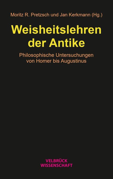 Titel: Weisheitslehren der Antike. Untertitel: Philosophische Untersuchungen von Homer bis Augustinus. Velbrück Wissenschaft Logo.