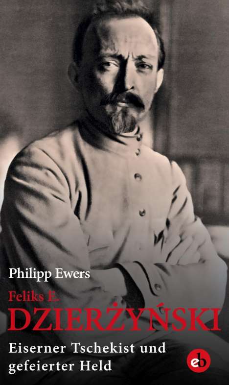 Philipp Ewers: Feliks E. Dzierzynski, Buch
