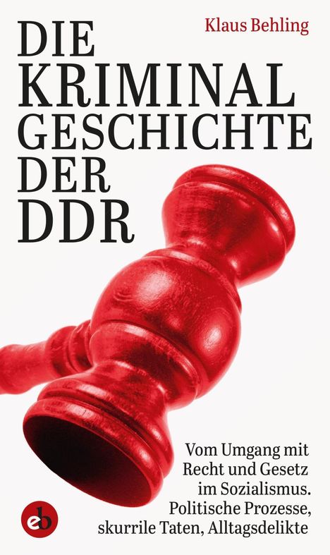 Klaus Behling: Die Kriminalgeschichte der DDR, Buch